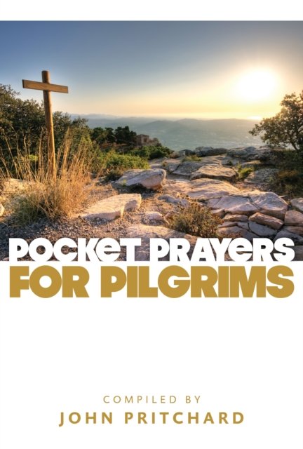 Pocket Prayers for Pilgrims - Pocket Prayers Series - John Pritchard - Books - Church House Publishing - 9780715142387 - June 30, 2011