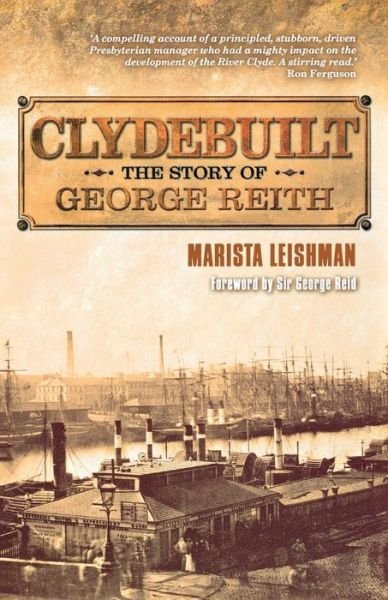 Cover for Marista Leishman · Clydebuilt: the Formidable George Reith (Paperback Book) (2012)