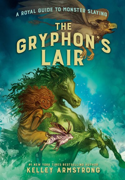 Cover for Kelley Armstrong · The Gryphon's Lair: Royal Guide to Monster Slaying, Book 2 - A Royal Guide to Monster Slaying (Hardcover Book) (2020)