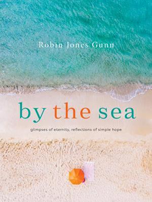 Cover for Robin Jones Gunn · By the Sea: Glimpses of Eternity, Reflections of Simple Hope (Hardcover Book) (2025)