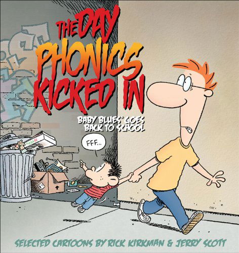 The Day Phonics Kicked In: Baby Blues Goes Back to School (Baby Blues Scrapbook) - Rick Kirkman - Kirjat - Andrews McMeel Publishing - 9780740777387 - maanantai 1. syyskuuta 2008