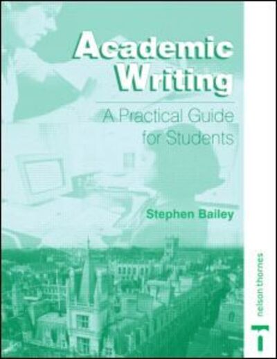 Cover for Stephen Bailey · Academic Writing: A Practical Guide for Students (Paperback Book) (2003)