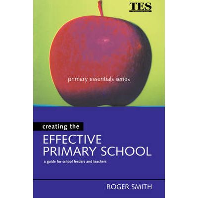 Cover for Roger Smith · Creating the Effective Primary School (Paperback Book) (2002)