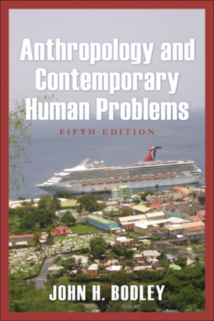 Cover for John H. Bodley · Anthropology and Contemporary Human Problems (Paperback Book) [5 Revised edition] (2007)