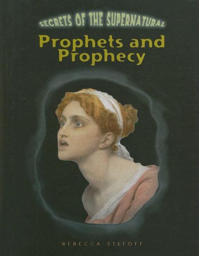 Cover for Rebecca Stefoff · Prophets and Prophecy (Secrets of the Supernatural) (Hardcover Book) (2008)