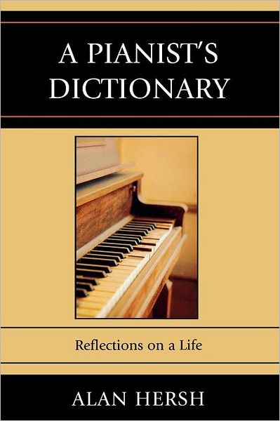 Cover for Alan Hersh · A Pianist's Dictionary: Reflections on a Life (Paperback Book) (2009)