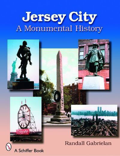 Cover for Randall Gabrielan · Jersey City: A Monumental History: A Monumental History (Taschenbuch) (2007)
