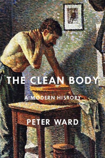 Cover for Peter Ward · The Clean Body: A Modern History (Hardcover Book) (2019)