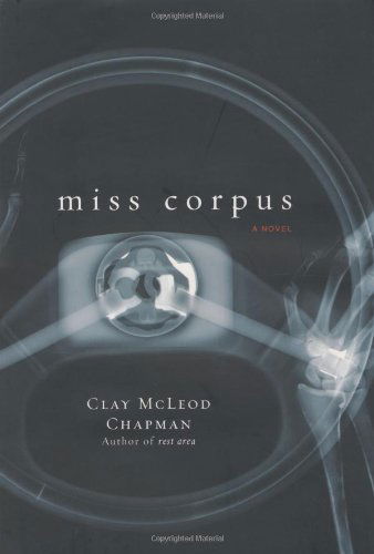 Cover for Clay M Chapman · Miss Corpus: A Novel (Hardcover Book) [1st edition] (2003)