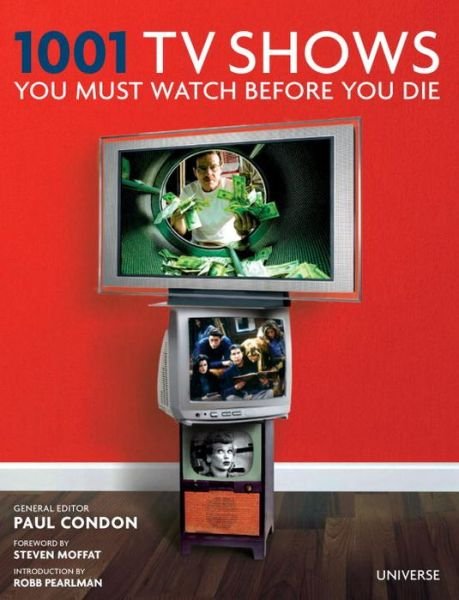 1001 TV Shows You Must Watch Before You Die - Paul Condon - Kirjat - Universe - 9780789329387 - tiistai 6. lokakuuta 2015