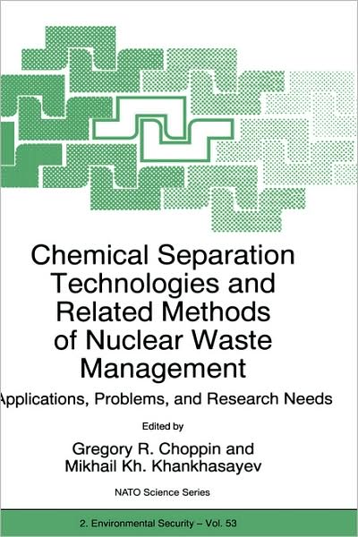 Cover for Gregory R Choppin · Chemical Separation Technologies and Related Methods of Nuclear Waste Management: Applications, Problems, and Research Needs - Nato Science Partnership Subseries: 2 (Hardcover Book) [1999 edition] (1999)