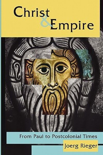 Cover for Joerg Rieger · Christ and Empire: From Paul to Postcolonial Times (Paperback Bog) [Softcover Ed edition] (2007)