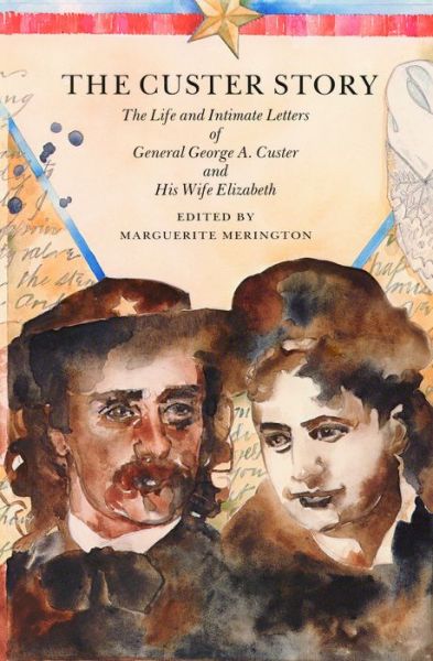 Cover for Marguerite Merington · The Custer Story: The Life and Intimate Letters of General George A. Custer and His Wife Elizabeth (Paperback Book) (1987)