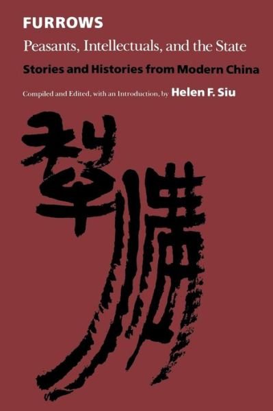 Cover for Siu, Helen F. (Compiler · Furrows: Peasants, Intellectuals, and the State (Paperback Book) (1990)