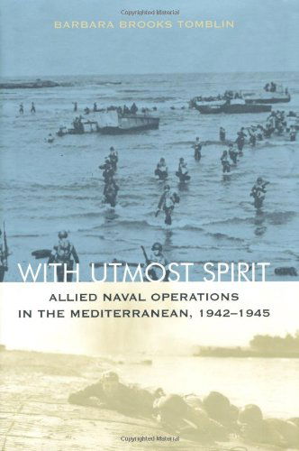 Cover for Barbara Brooks Tomblin · With Utmost Spirit: Allied Naval Operations in the Mediterranean, 1942-1945 (Hardcover Book) [First edition] (2004)