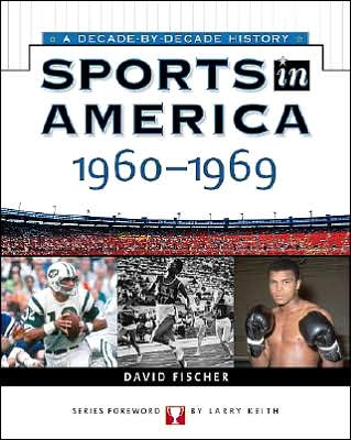 Cover for David Fischer · Sports in America: 1960 to 1969 - Sports in America: Decade by Decade (Hardcover Book) (2004)