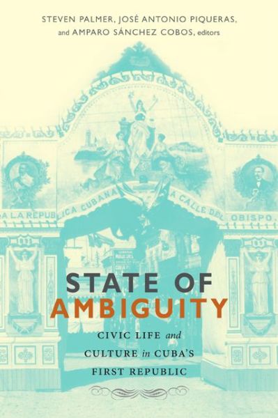 Cover for State of Ambiguity: Civic Life and Culture in Cuba's First Republic (Paperback Book) (2014)
