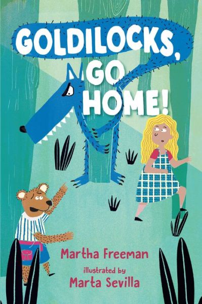 Cover for Martha Freeman · Goldilocks, Go Home! (Paperback Book) (2020)