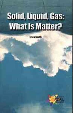 Cover for Erica Smith · Solid, Liquid, Gas: What is Matter? (Rosen Publishing Group's Reading Room Collection) (Hardcover Book) (2002)