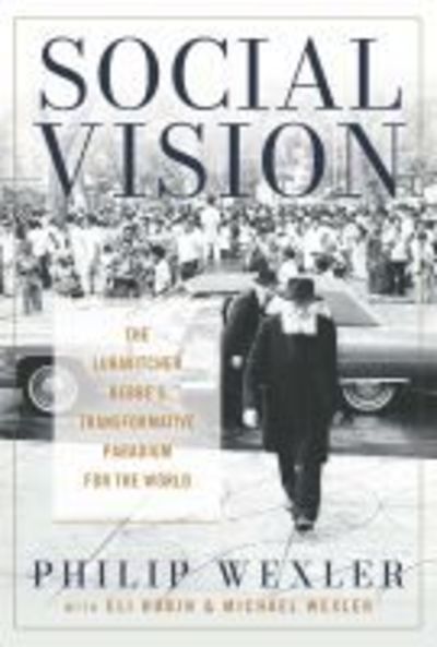 Cover for Philip Wexler · Social Vision: The Lubavitcher Rebbe's Transformative Paradigm for the World - Jewish Spiritual Traditions and Contemporary Religion (Hardcover Book) (2019)