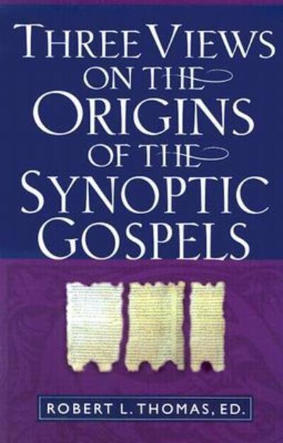 Three Views on the Origins of the Synoptic Gospels - Robert L. Thomas - Books - Kregel Publications,U.S. - 9780825438387 - December 17, 2002