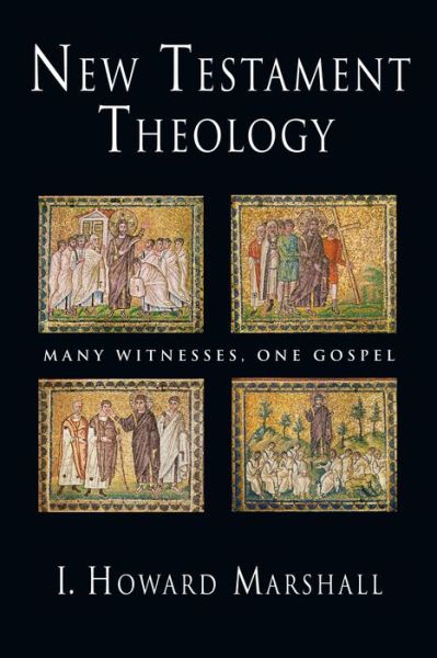 Cover for I. Howard Marshall · New Testament Theology: Many Witnesses, One Gospel (Pocketbok) (2014)