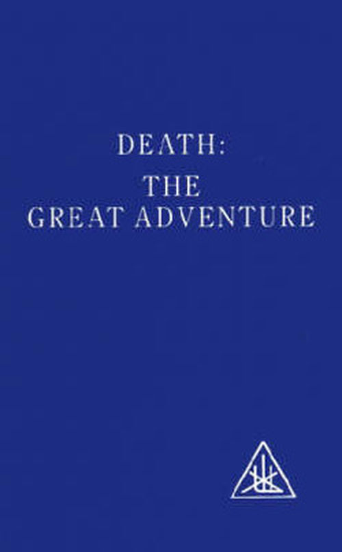 Death: The Great Adventure - Alice A. Bailey - Books - Lucis Press Ltd - 9780853301387 - July 31, 1985