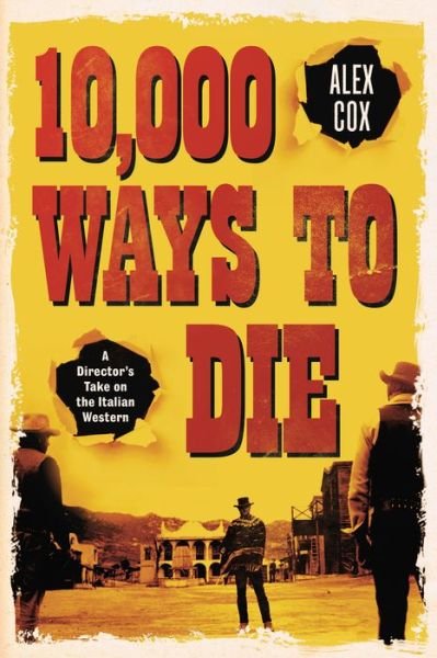 Cover for Alex Cox · 10,000 Ways to Die: A Director's Take on the Italian Western (Pocketbok) [2nd edition] (2019)