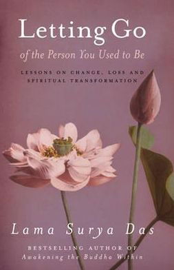 Cover for Surya Das · Letting Go Of The Person You Used To Be: lessons on change, love and spiritual transformation from highly revered spiritual leader Lama Surya Das (Paperback Book) (2012)