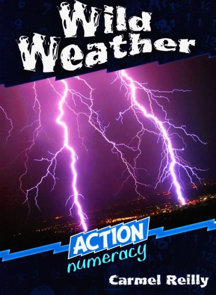 Action Numeracy: Wild weather - Action Numeracy Series Middle Primary - Carmel Reilly - Books - Australian Council for Educational Resea - 9780864316387 - October 1, 2007