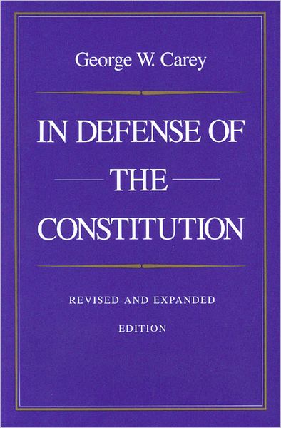 Cover for George Carey · In Defense of the Constitution, 2nd Edition (Taschenbuch) [2 Revised edition] (1995)