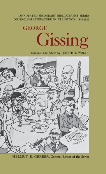 Cover for Wolff · George Gissing: An Annotated Bibliography of Writings About Him - Annotated Secondary Bibliography Series on English Literature in Transition, 1880–1920 (Hardcover Book) (1974)