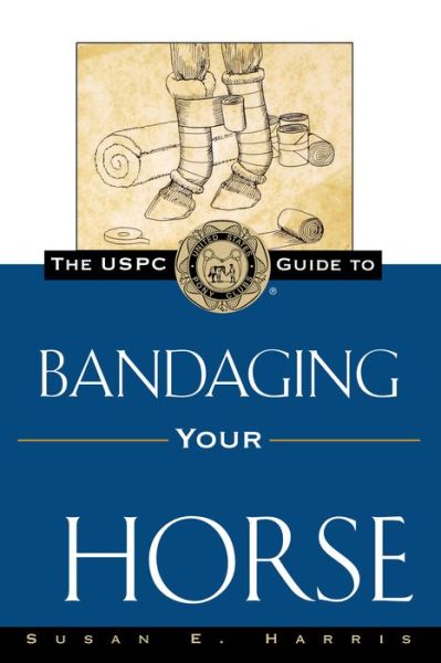 Cover for Susan E. Harris · The Uspc Guide to Bandaging Your Horse (Paperback Book) (1997)