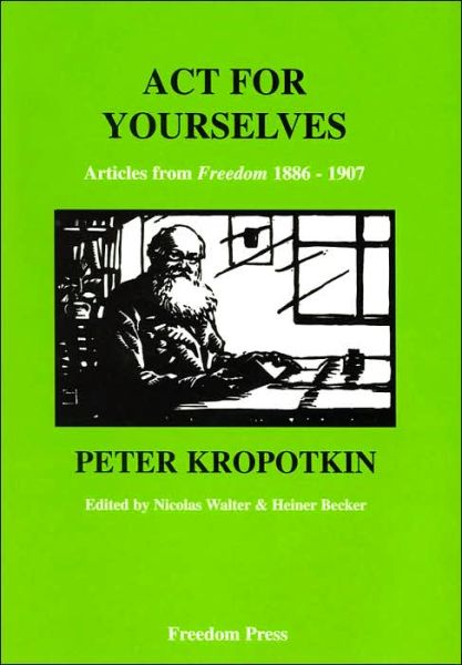 Act for Yourselves! - Peter Kropotkin - Books - Freedom Press - 9780900384387 - 1998