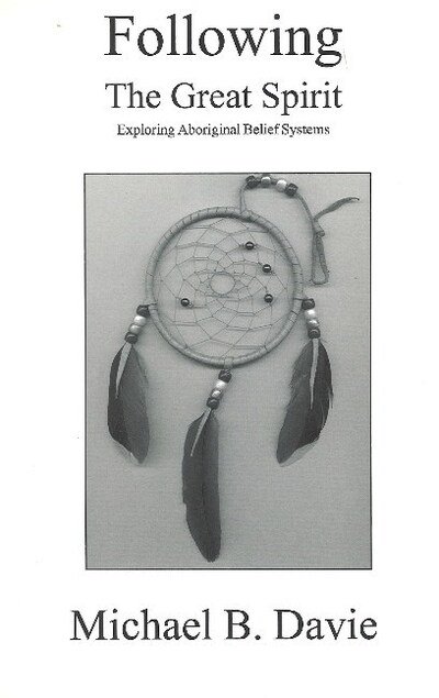 Cover for Michael B Davie · Following the Great Spirit: Exploring Aboriginal Belief Systems (Paperback Bog) (2021)