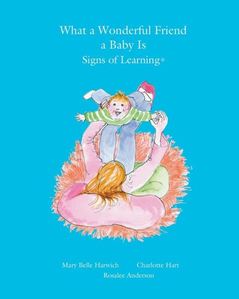 Cover for Mary Belle Harwich · What a Wonderful Friend a Baby Is (Paperback Book) (2013)