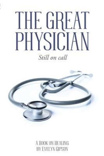 Cover for Evelyn Gipson · The Great Physician (Paperback Book) (2016)