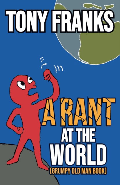 Cover for Tony Franks · A Rant at the World (Paperback Book) (2020)