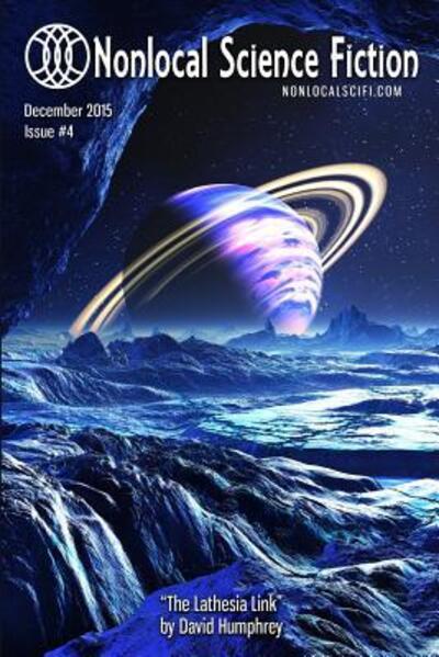 Nonlocal Science Fiction, Issue 4 - David Humphrey - Books - 33rd Street Digital Press - 9780996172387 - December 14, 2015