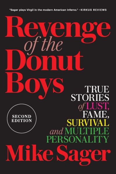 Revenge of the Donut Boys True Stories of Lust, Fame, Survival and Multiple Personality - Mike Sager - Książki - Sager Group, The - 9780998079387 - 10 lutego 2018