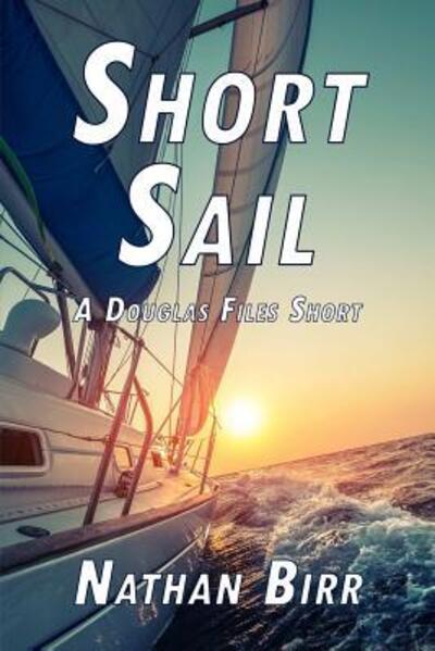 Cover for Nathan Birr · Short Sail - A Douglas Files Short (Paperback Book) (2018)