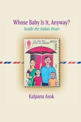 Cover for Kalpana Asok · Whose Baby Is It, Anyway? : Inside the Indian Heart (Paperback Book) (2018)