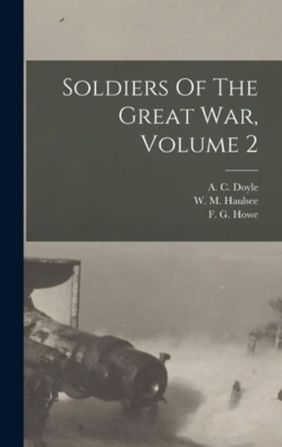 Cover for A C (Alfred Cyril) 1893- Doyle · Soldiers Of The Great War, Volume 2 (Innbunden bok) (2021)
