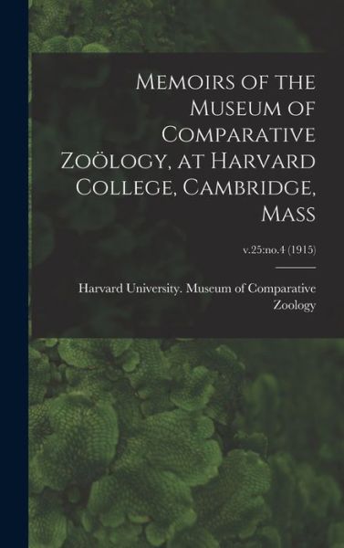 Cover for Harvard University Museum of Compara · Memoirs of the Museum of Comparative Zooelogy, at Harvard College, Cambridge, Mass; v.25 (Hardcover bog) (2021)