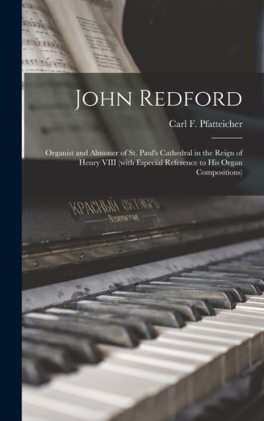 Cover for Carl F (Carl Friedrichs) Pfatteicher · John Redford (Hardcover Book) (2021)