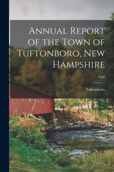 Cover for Tuftonboro (N H Town) · Annual Report of the Town of Tuftonboro, New Hampshire; 1940 (Taschenbuch) (2021)