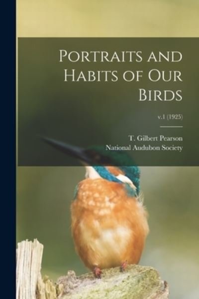 Cover for T Gilbert (Thomas Gilbert) Pearson · Portraits and Habits of Our Birds; v.1 (Pocketbok) (2021)