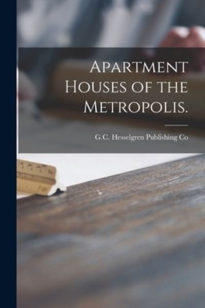 Cover for G C Hesselgren Publishing Co · Apartment Houses of the Metropolis. (Taschenbuch) (2021)