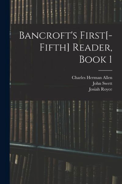 Cover for Josiah Royce · Bancroft's First[-Fifth] Reader, Book 1 (Book) (2022)