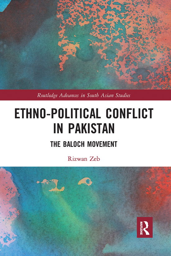 Cover for Zeb, Rizwan (Iqra University, Islamabad, Pakistan) · Ethno-political Conflict in Pakistan: The Baloch Movement - Routledge Advances in South Asian Studies (Taschenbuch) (2021)